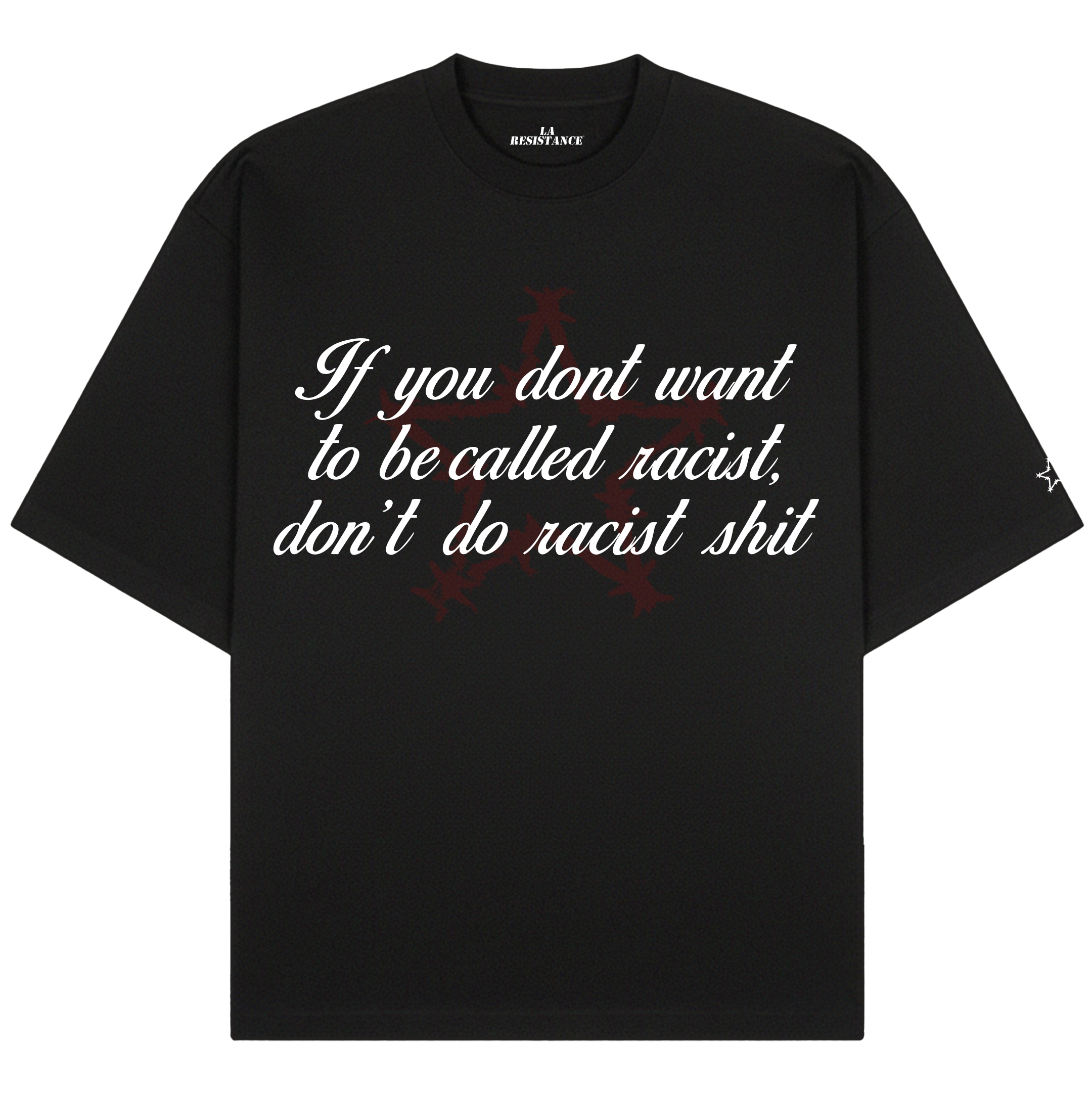 DON'T DO RACIST SHIT TEE